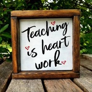 Teaching is heart work, wooden teacher sign